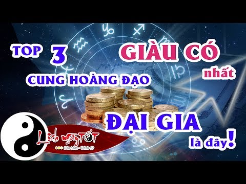 Video: Những Cung Hoàng đạo Giàu Có Nhất: Top 5