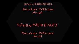 Gipsy MEKENZI - Šukar Džives Avel (2020)