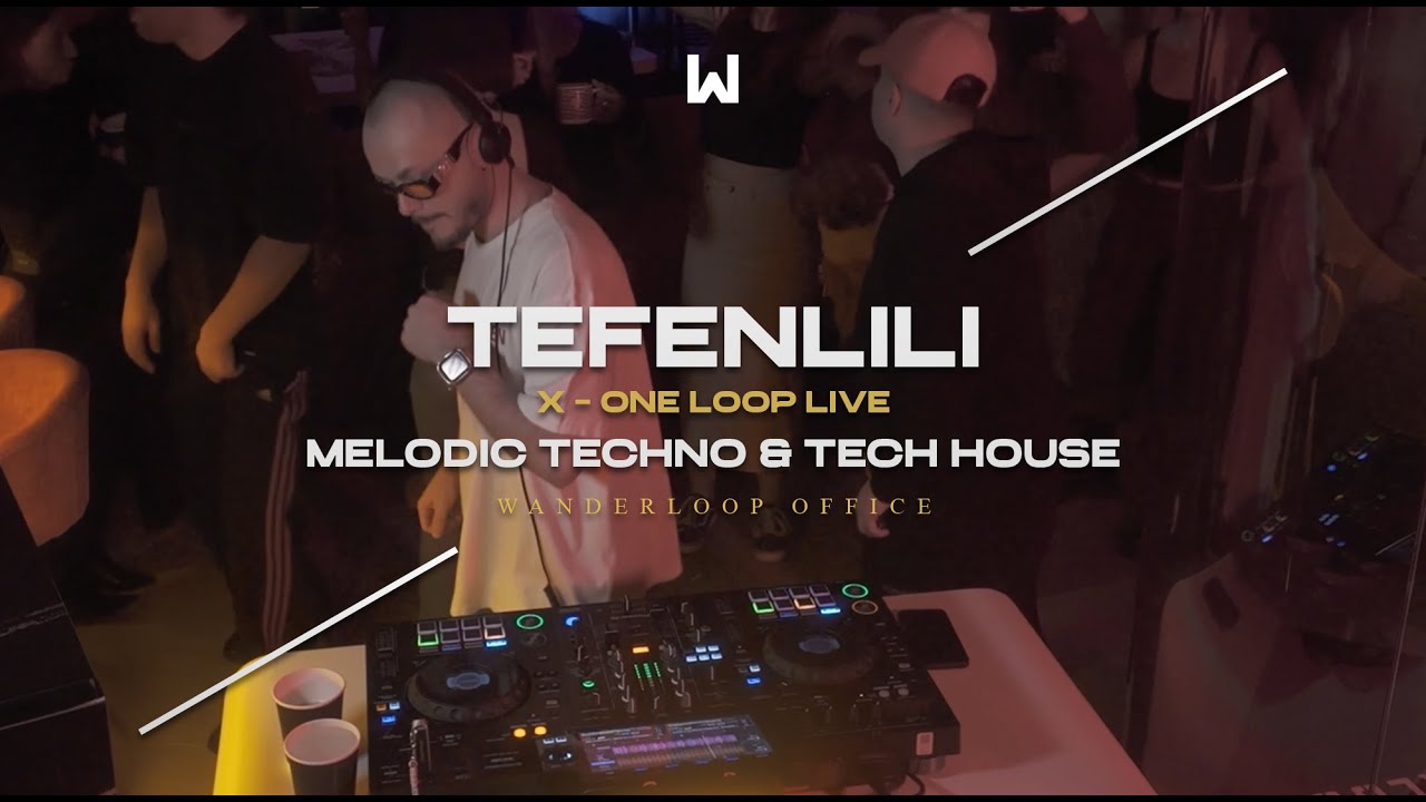 X - One Loop Live | Tefenlili | @ Wanderloop Office | Melodic Techno & Tech House