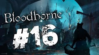 Адские боли в BloodBorne #16 - Паук Ром