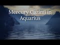 Mercury Cazimi in Aquarius