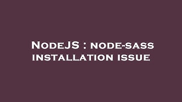 NodeJS : node-sass installation issue