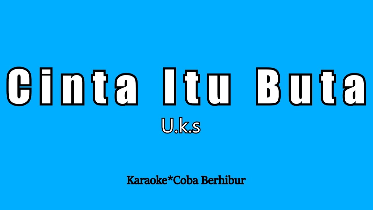 UKS - CINTA ITU BUTA | KARAOKE HD - YouTube