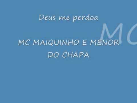 DEUS ME PERDOA MC MAIQUINHO & MENOR DO CHAPA