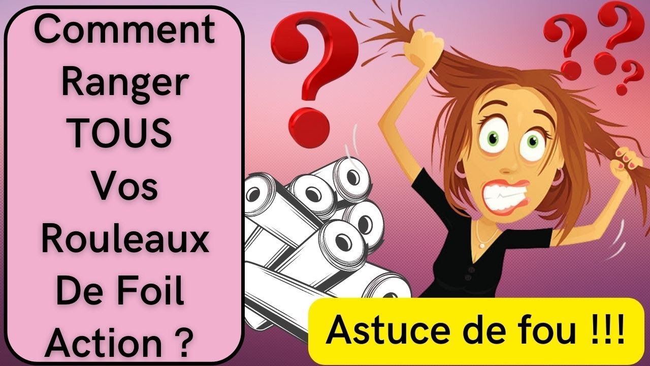 Comment ranger tous vos Rouleaux de Foil Action Gratuitement ? Astuce de Fou 😱 !!!