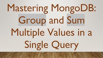 Mastering MongoDB: Group and Sum Multiple Values in a Single Query