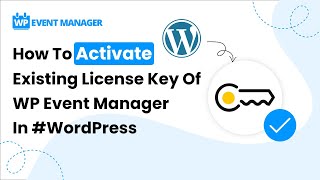 How To Activate Existing License Key Of WP Event Manager In #WordPress