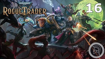 W40k: Rogue Trader - Part 16 - Daring Difficulty - (No Commentary)