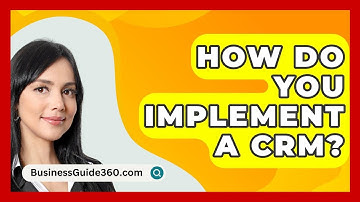 How Do You Implement A CRM? - BusinessGuide360.com