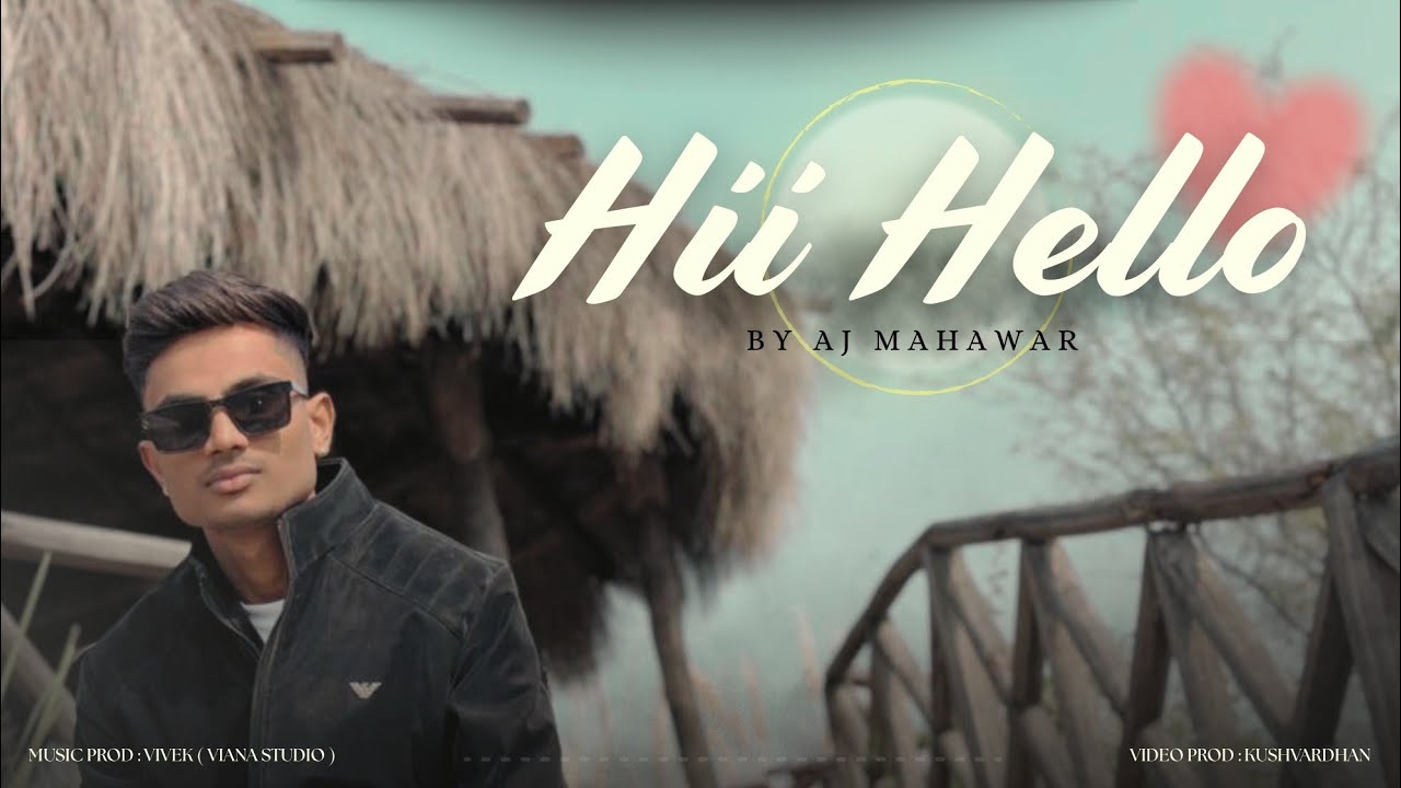 Hi Hello(Official Music Video) Aj Mahawar/Latest New Song 2026