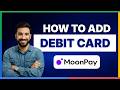 how to add a debit card in MoonPay[LATEST GUIDE]