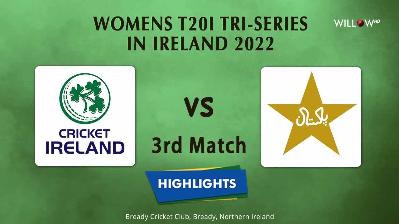 Highlights: 3rd Match, Ireland Women vs Pakistan Women| 3rd Match - Ireland Women vs Pakistan Women