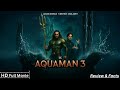 Aquaman 3 Full Movie 2025 Timothée Chalamet Jason Momoa New Hollywood Movie Review Facts 