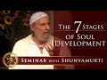 The 7 Stages of Soul Development for a Spiritual Revolutionary ~ Shunyamurti Retreat Seminar