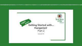 Getting Started with Hungarian Part 2 | Episode 59