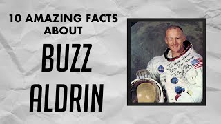 10 amazing facts about BUZZ ALDRIN