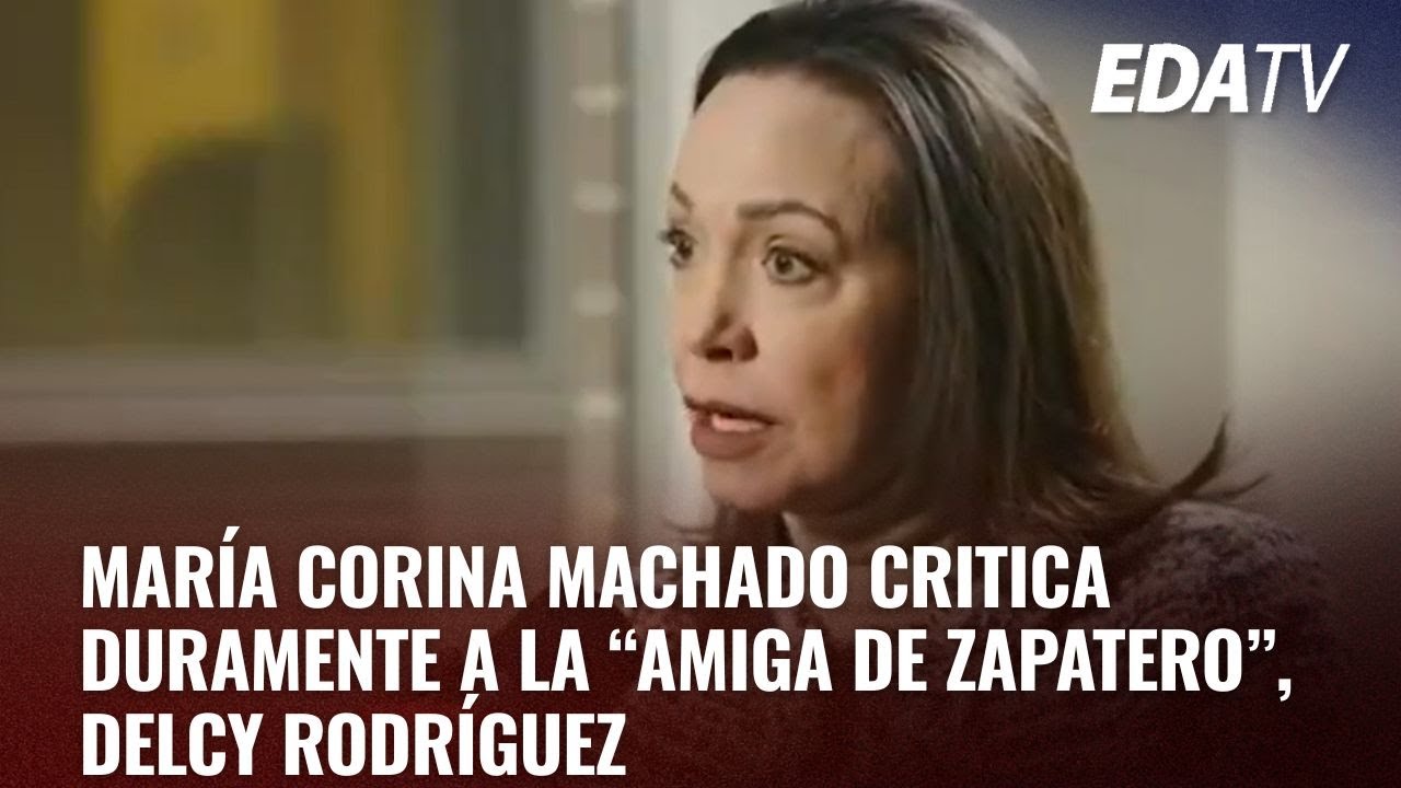 Мария Корина Мачадо резко критикует Дельси Родригес, «друга Сапатеро».