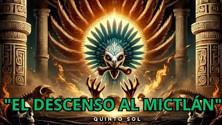 The Myth of Quetzalcoatl, Mictlan and the Fifth Sun---The Journey that Gave Life to Humanity.