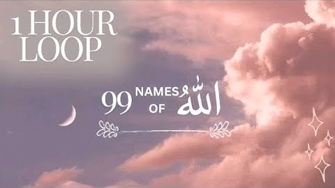 99 NAMES OF ALLAH || 1 HOUR LOOP || W/ MEANING #namesofallah #99namesofallah