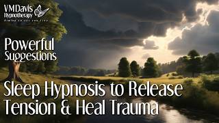 Sleep Hypnosis Releasing Tension &amp; Healing Trauma - “The River That Carries It Away”