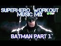 Superhero Workout Music Mix: Batman Part 3.