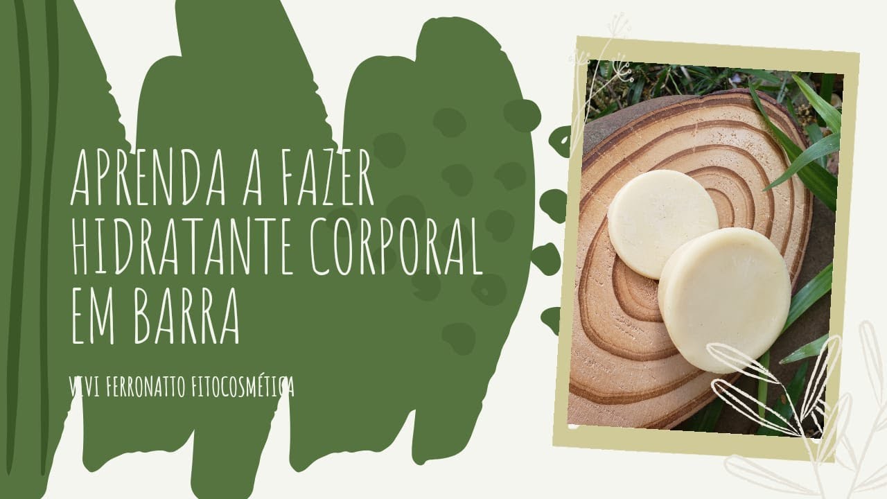 Hidratante Corporal Sólido - Como Fazer - Vivi Ferronatto Fitocosmética