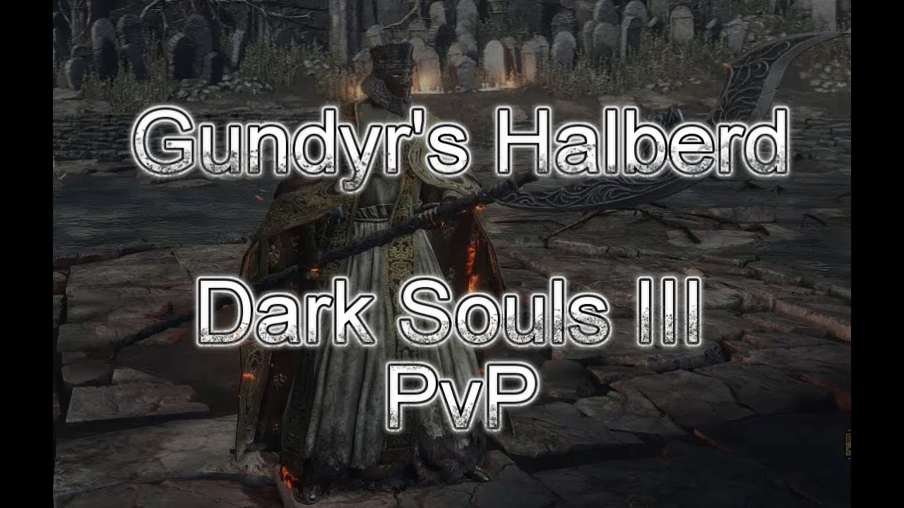 Gundyr's Halberd PvP Dark Souls 3 YouTube