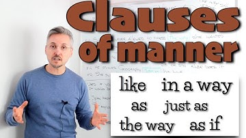 Lesson on Clauses of MANNER (like, in a way, as, just as, the way, as if)