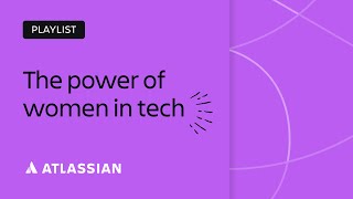 Building the future: The power of women representation in tech | Team &#39;23 | Atlassian