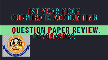 03/08/2022 MCOM FIRST YEAR CORPORATE ACCOUNTING QUESTION PAPER