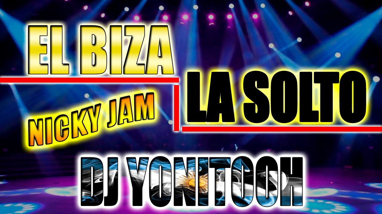 EL BIZA LA SOLTO X NICKY JAM DJ YONITOOH RMX 2022 YouTube el-biza-la-solto-x-nicky-jam-dj-yonitooh-rmx-2022-youtube