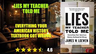 Lies My Teacher Told Me: Everything Your American History Textbook Got Wrong - Book Summary