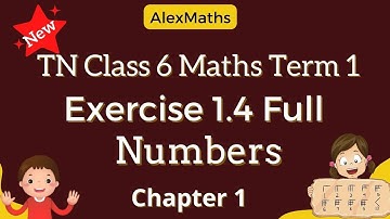 TN 6th Maths |  Exercise 1.4 Full | Term 1 |  Numbers | AlexMaths | TamilNadu