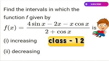 Find the intervals in which the function f given by f(x)=4sin x-2x-xcos x/2 + cosx x is (i) strictly