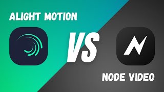 Alight Motion VS Node Video: Stop Wasting Your Time