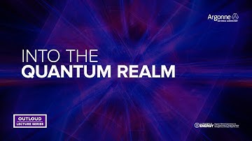 Argonne OutLoud: Into the Quantum Realm