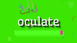 How to say oculate! (High Quality Voices)