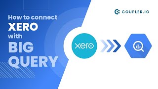 How to connect Xero to BigQuery | Tutorial