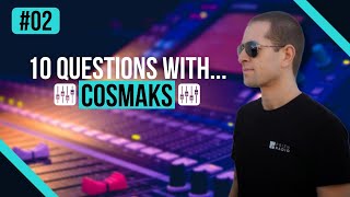 #02 | 10 QUESTIONS with COSMAKS | COSMAKS INTERVIEW | MELODIC PROGRESSIVE HOUSE