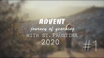 Advent journey of yearning  with St. Faustina #1