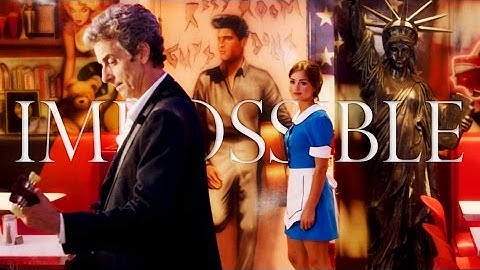 Impossible | Doctor & Clara (Tribute)
