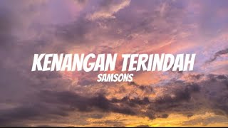 SAMSONS - Kenangan Terindah | Ruanglirik