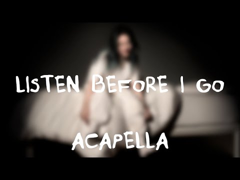 Billie Eilish Listen Before I Go Acapella