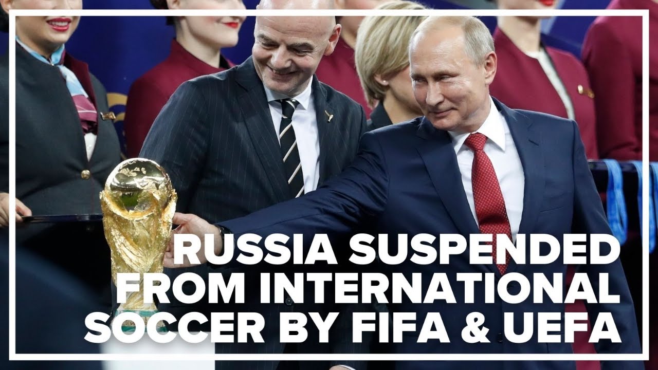 FIFA and UEFA suspend Russia from international soccer