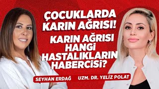 Çocuklarda Karin Ağrisi Karın Ağrısı Hangi Hastalıkların Habercisi? Seyhan Erdağ - Yeliz Polat