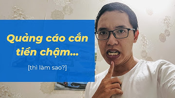 Quảng cáo Facebook không cắn tiền hoặc cắn chậm thì làm sao