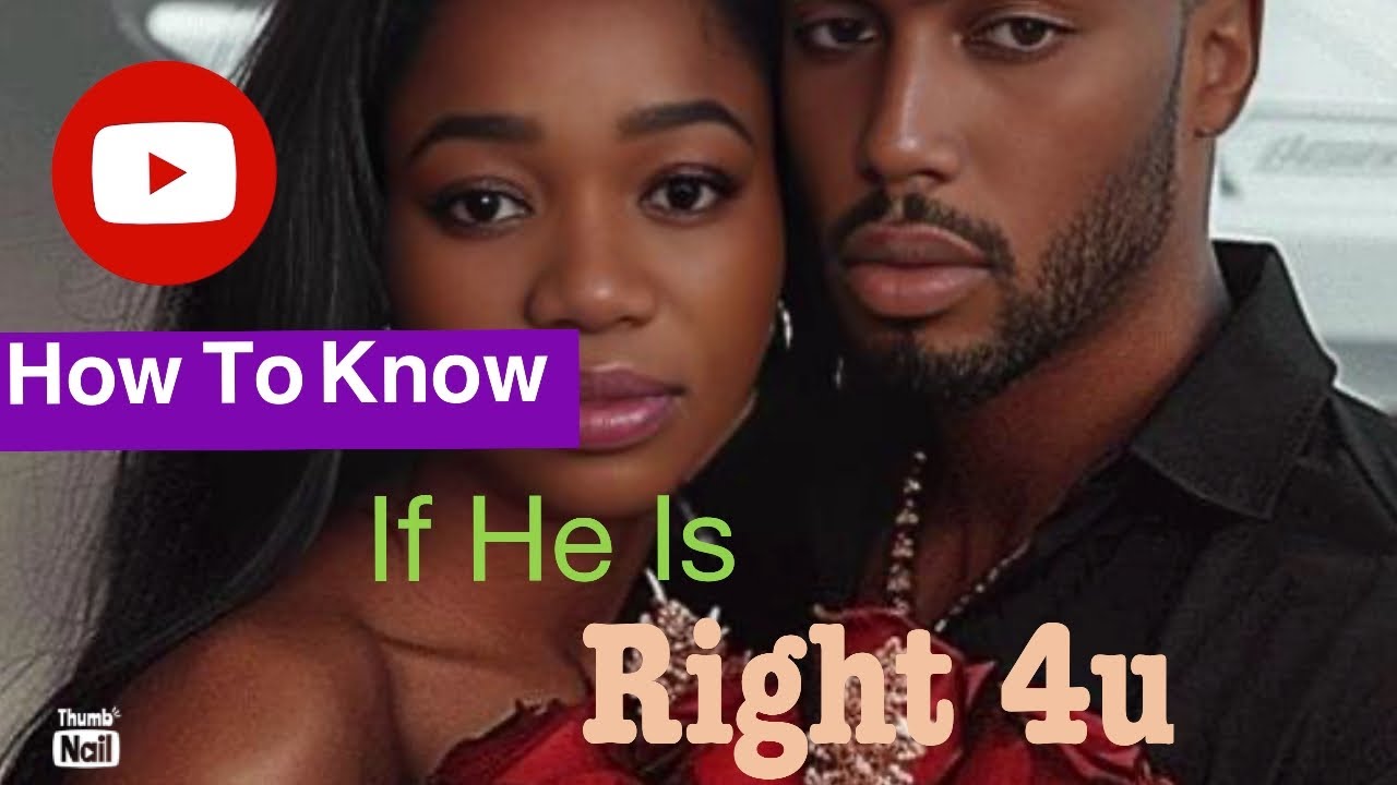 How Do I Know. How To Know If He Is The One For You - YouTube