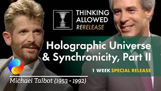 Holographic Universe & Synchronicity, Part II, with Michael Talbot (1953 - 1992) (4K Classic)