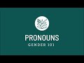 Gender 101 | Episode 4 | Pronouns