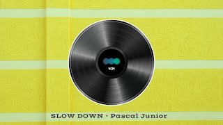 SLOW DOWN - Pascal Junior